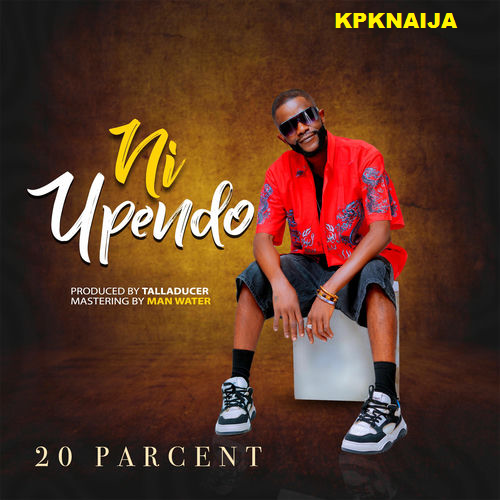 20 percent - Ni Upendo - Mp3 Download