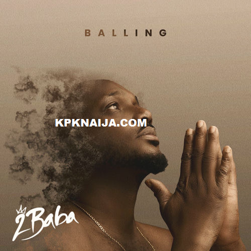 2baba - Balling (Mp3 Download)