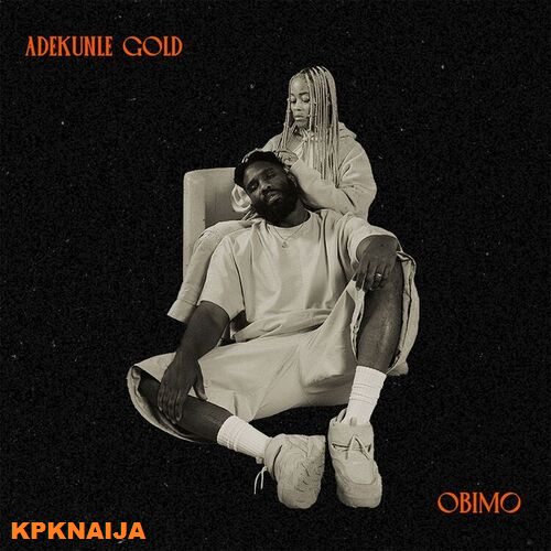 Adekunle Gold - Obimo (Mp3 Download) - Kpknaija