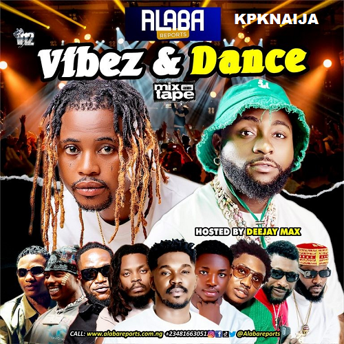 Alabareports Promotions - Vibez & Dance Mixtape Ft. DJ Max AKA King Of DJs | Mp3 Download