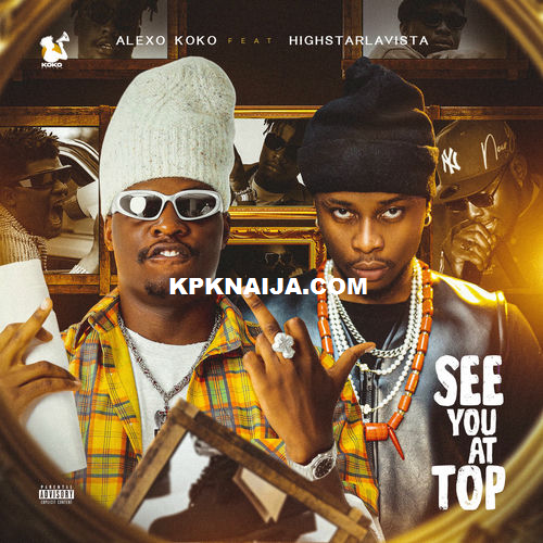 Alexo Koko - See You at the Top ft. Highstarlavista