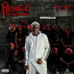 Ayo Maff - Prince Of The Street (Album Mp3 Download)