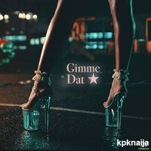 Ayra Starr - Gimme Dat (ft. Wizkid) | mp3 download - kpknaija