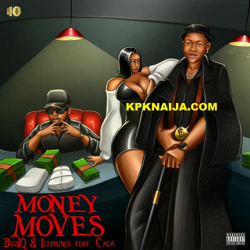 BigzIQ & Ice Prince - Money Moves ft. Caca