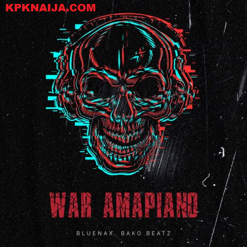 Bluenax - War Amapiano (Revisit) ft. Bako Beatz (Mp3 Download)