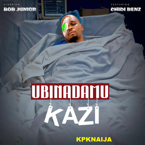 Bob Junior - Ubinadamu Kazi ft. Chid Benz