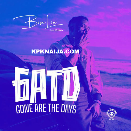 Bosalin - GatD (Gone Are the Days) ft. Emtee