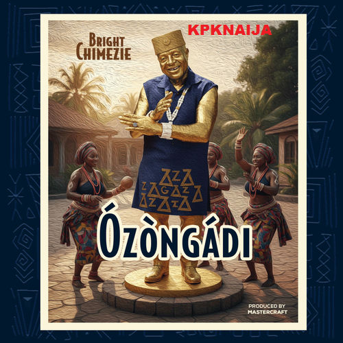 Bright chimezie - Ozongadi (Mp3 Download)