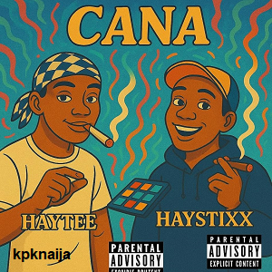 CANA - Haystixx ft Haytee MP3 Download