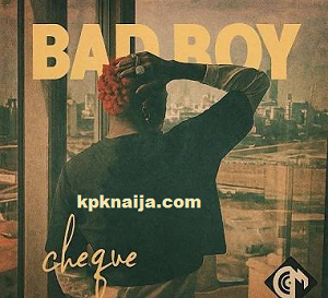 Cheque - Bad Boy mp3 download