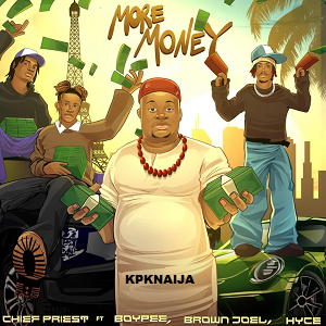 Chief Priest - More Money Feat. BoyPee | Mp3 Song Download