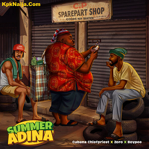 Chief Priest - Summer Adina ft BoyPee & Zoro mp3 download