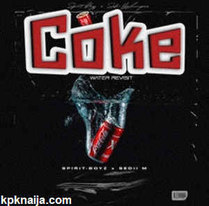 Coke Water Revisit - song by Spirit-Boyz mp3 download - kpknaija