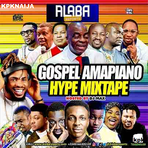 DJ Max - Gospel Amapiano (Hype Mixtape)