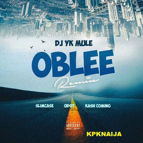DJ YK Mule - Oblee (Remix) ft. Slimcase, Qdot & kashcoming