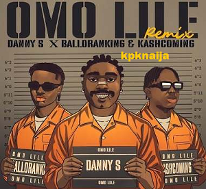 Danny S - Omo Lile (Refix) ft Qdot Mp3 Download
