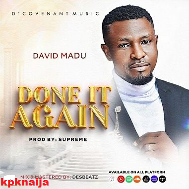 David Madu - Done It Again (Mp3 Download)