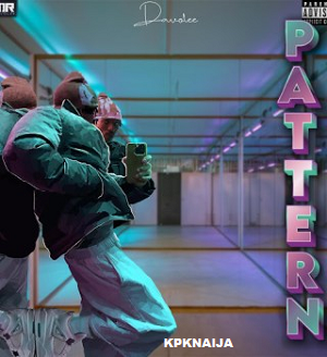 Davolee - Pattern | Mp3 Song Download - kpknaija