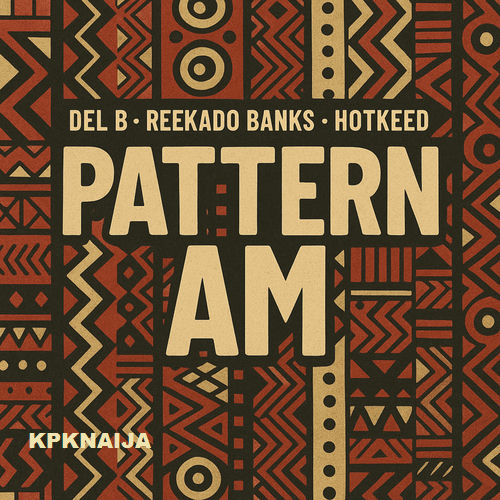Del B - Pattern Am ft. Reekado Banks & Hotkked