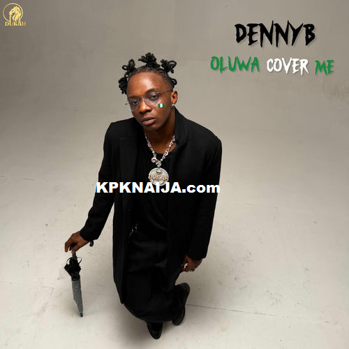 DennyB - Oluwa Cover Me