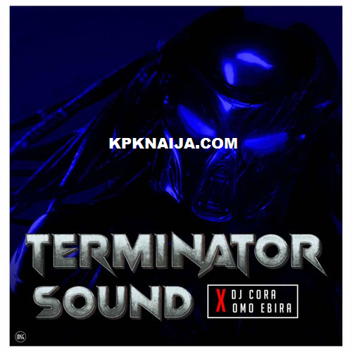 Dj Cora - Terminator Sound ft. Omo Ebira