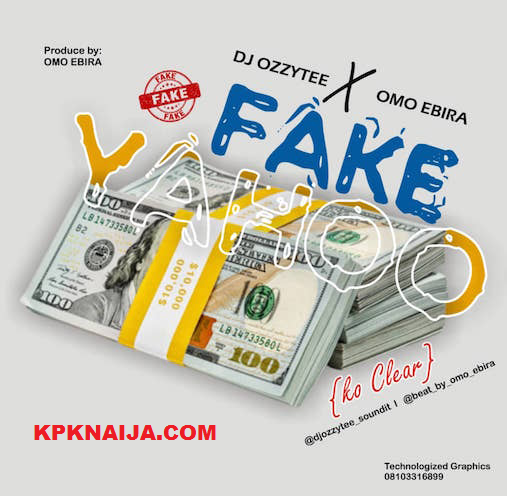 Dj ozzy tee - Fake Yahoo (Ko Clear) ft. Omo Ebira