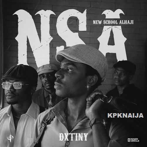 Dxtiny - NSA (New School Alhaji)