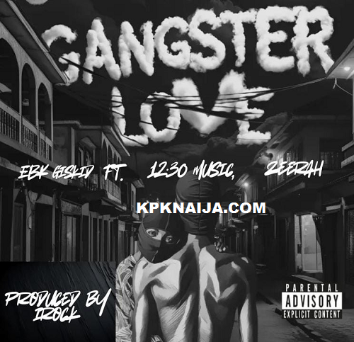 EBK Giskid - Gangster Love ft. 12:30 Music & Zeerah MP3 Download