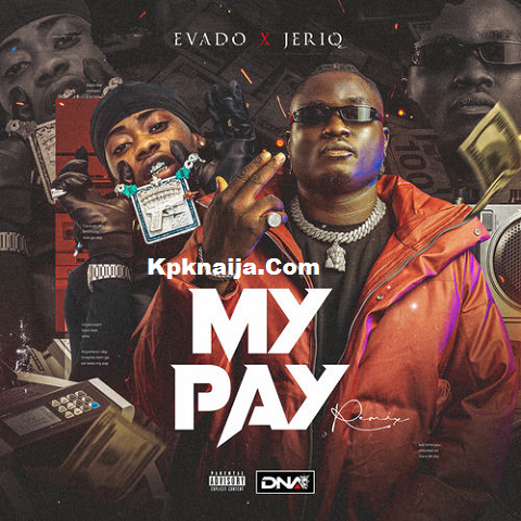 Evado - My Pay (Remix) ft. Jeriq | Mp3 Download