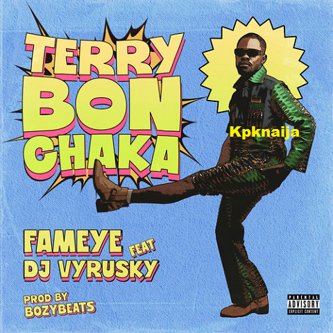 Fameye - Terry Bonchaka ft. DJ Vyrusky (Mp3 Download)