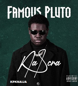 Famous Pluto - Na Scra | MP3 Download - KpkNaija