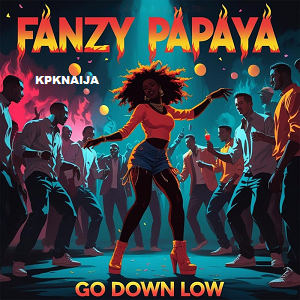 Fanzy Papaya - Go Down Low