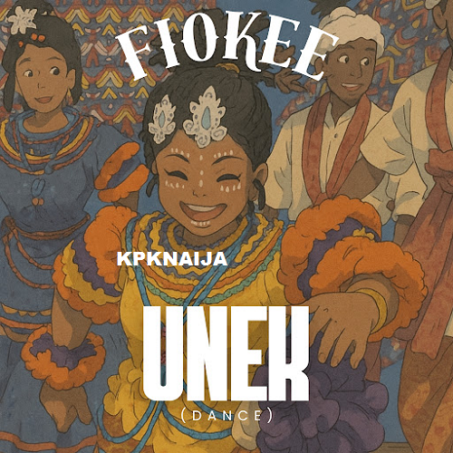 Fiokee - Unek (Dance) Mp3 Download - Kpknaija
