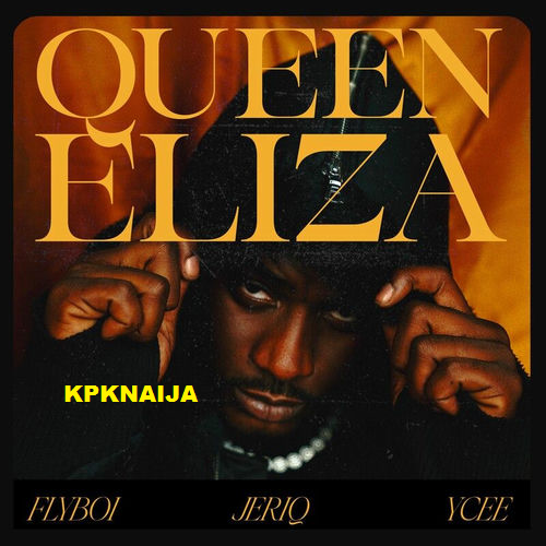 Flyboi - Queen Eliza ft. JeriQ & Ycee