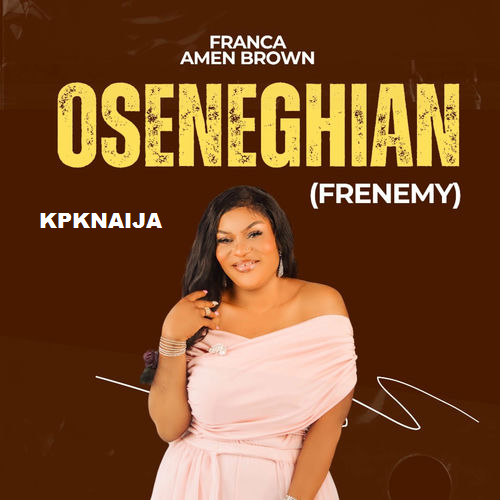 Franca Amen Brown - Oseneghian (Frenemy)