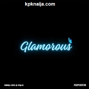 Glamorous - by Reekado Banks ft. Mayorkun mp3 download - kpknaija