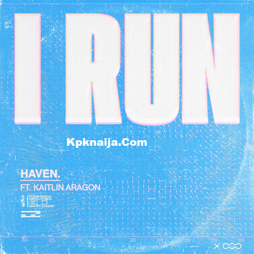 HAVEN. – I Run ft. Kaitlin Aragon (Mp3 Download)