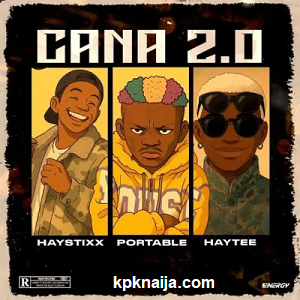 Haystixx - Cana (Remix) ft Portable & Haytee MP3 Download