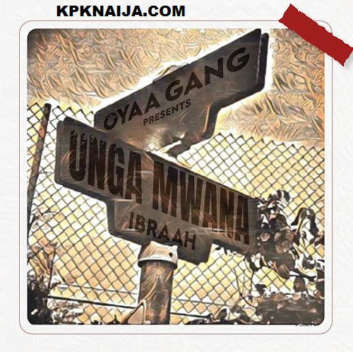 Ibraah - Unga Mwana | Mp3 Download