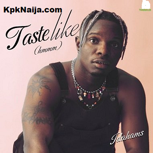Idahams - Taste Like (Hmmm) Mp3 Download