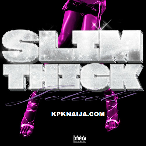 Jeleel! - Slim Thick MP3 Download