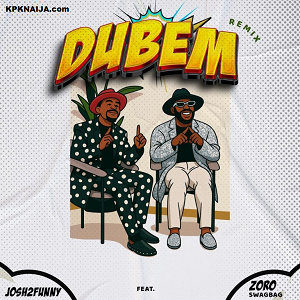 Josh2funny - Dubem ft Zoro