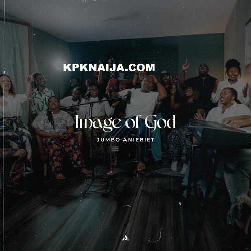 Jumbo Aniebiet - Image Of God (Remix) MP3 Download
