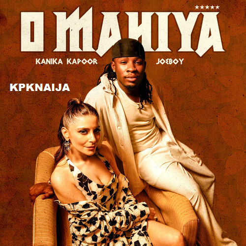 Kanika Kapoor - O Mahiya ft. Joeboy