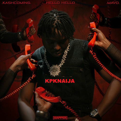 Kashcoming - Hello Hello ft. Mavo (Mp3 Download)