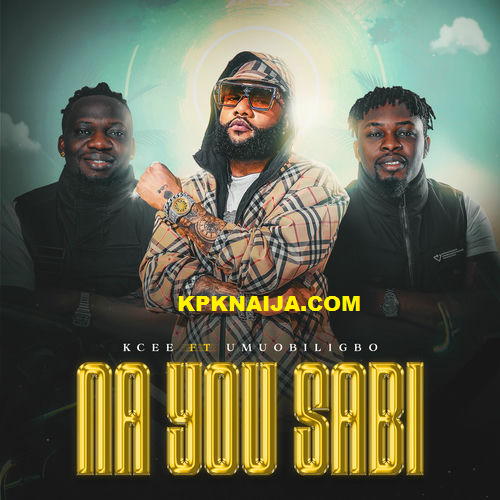 Kcee - Na You Sabi ft. Umu Obiligbo