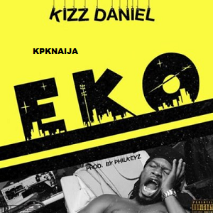 Kizz Daniel - Eko