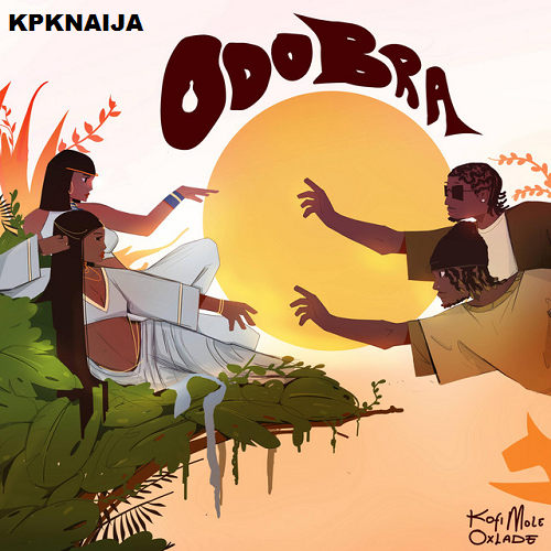 Kofi Mole - odo Bra ft. Oxlade MP3 Download