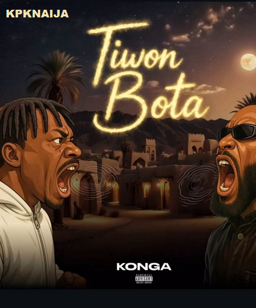 Konga - Tiwon Bota ft. Burna Boy