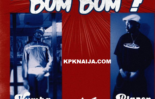Kumba - Achukuleke Bom Bom ft. Blazon (Mp3 Download)